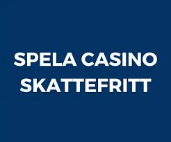 Skattefria Casino Allt Du Behöver Veta -1644045917 Skattefria Casino Allt Du Behöver Veta -1644045917