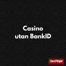 Svenska casinon utan BankID En omfattande guide -1633084995